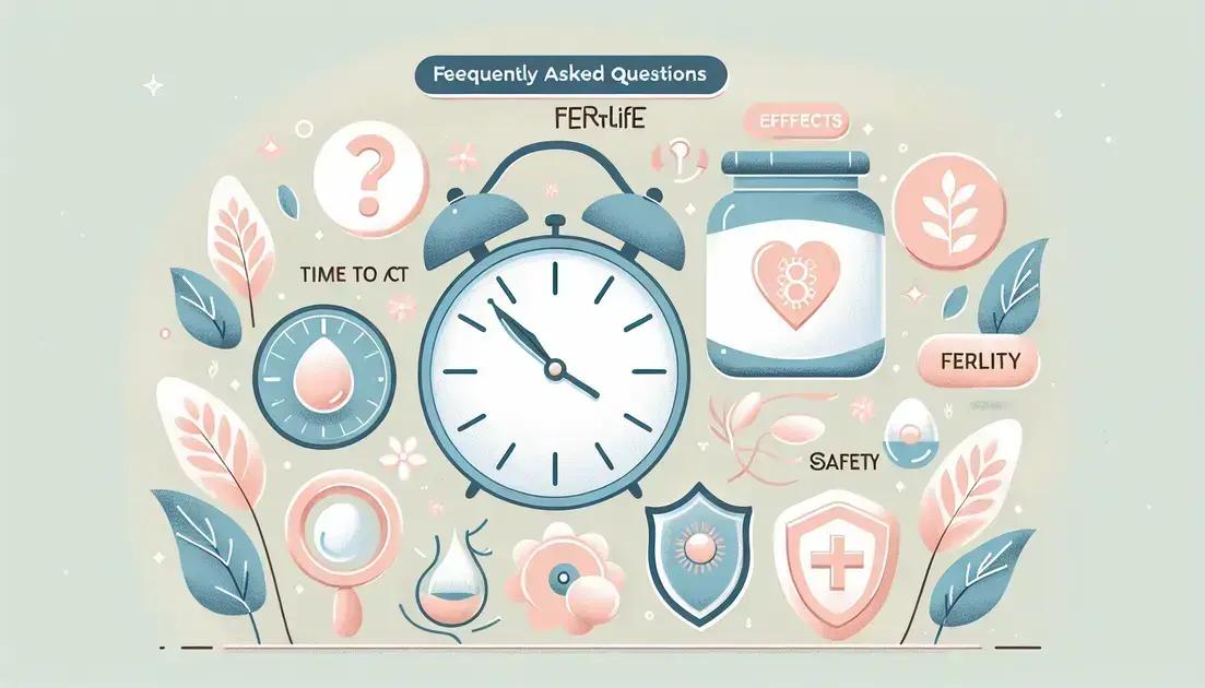 Perguntas frequentes sobre FertLife: tempo para agir, efeitos, segurança e mais